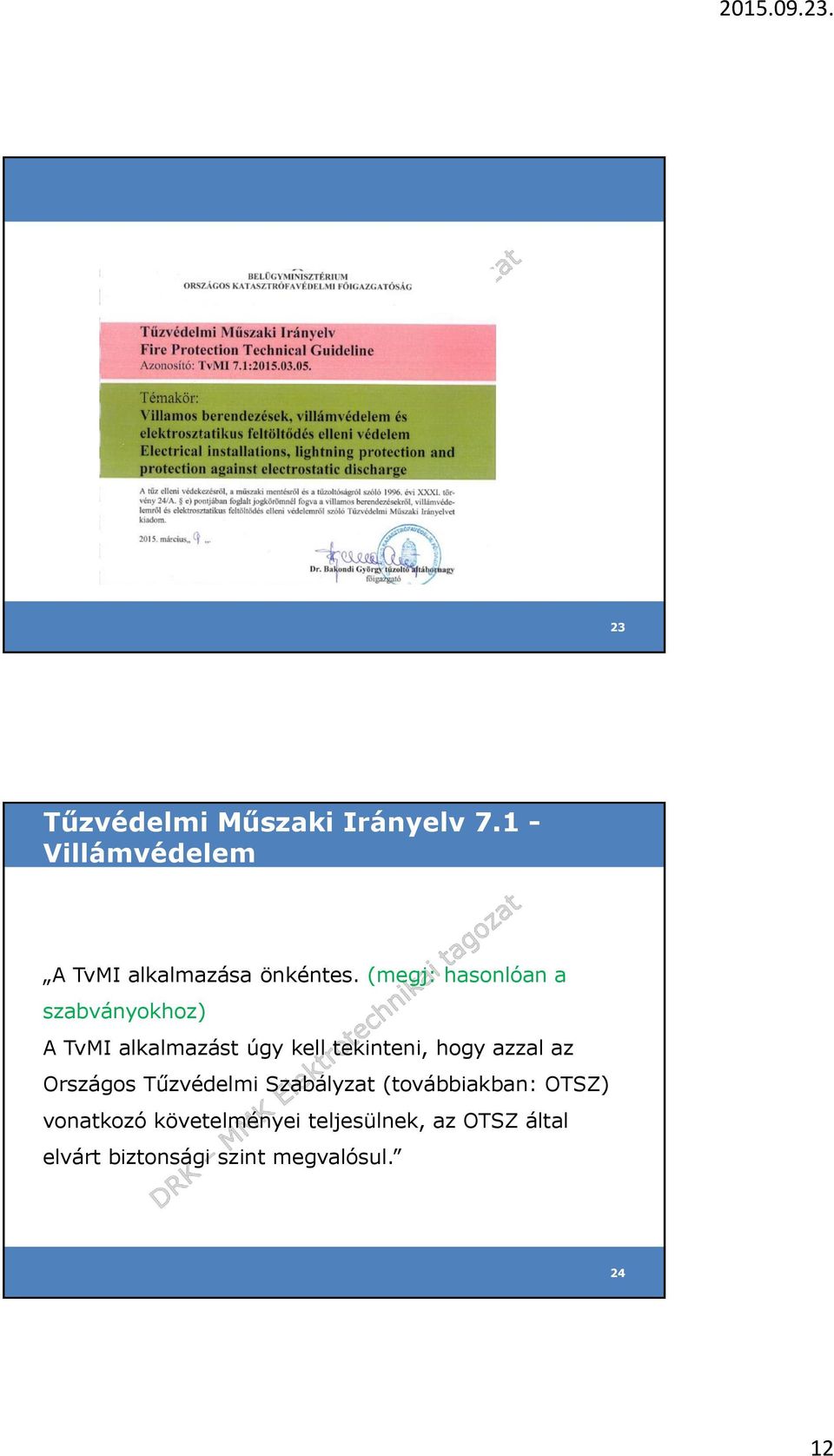 (megj: hasonlóan a szabványokhoz) A TvMI alkalmazást úgy kell tekinteni, hogy azzal az