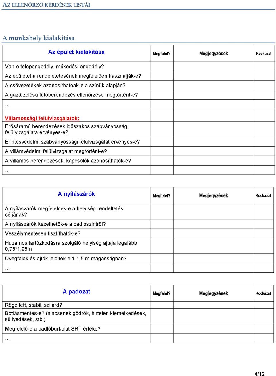 Villamossági felülvizsgálatok: Erısáramú berendezések idıszakos szabványossági felülvizsgálata érvényes-e? Érintésvédelmi szabványossági felülvizsgálat érvényes-e?