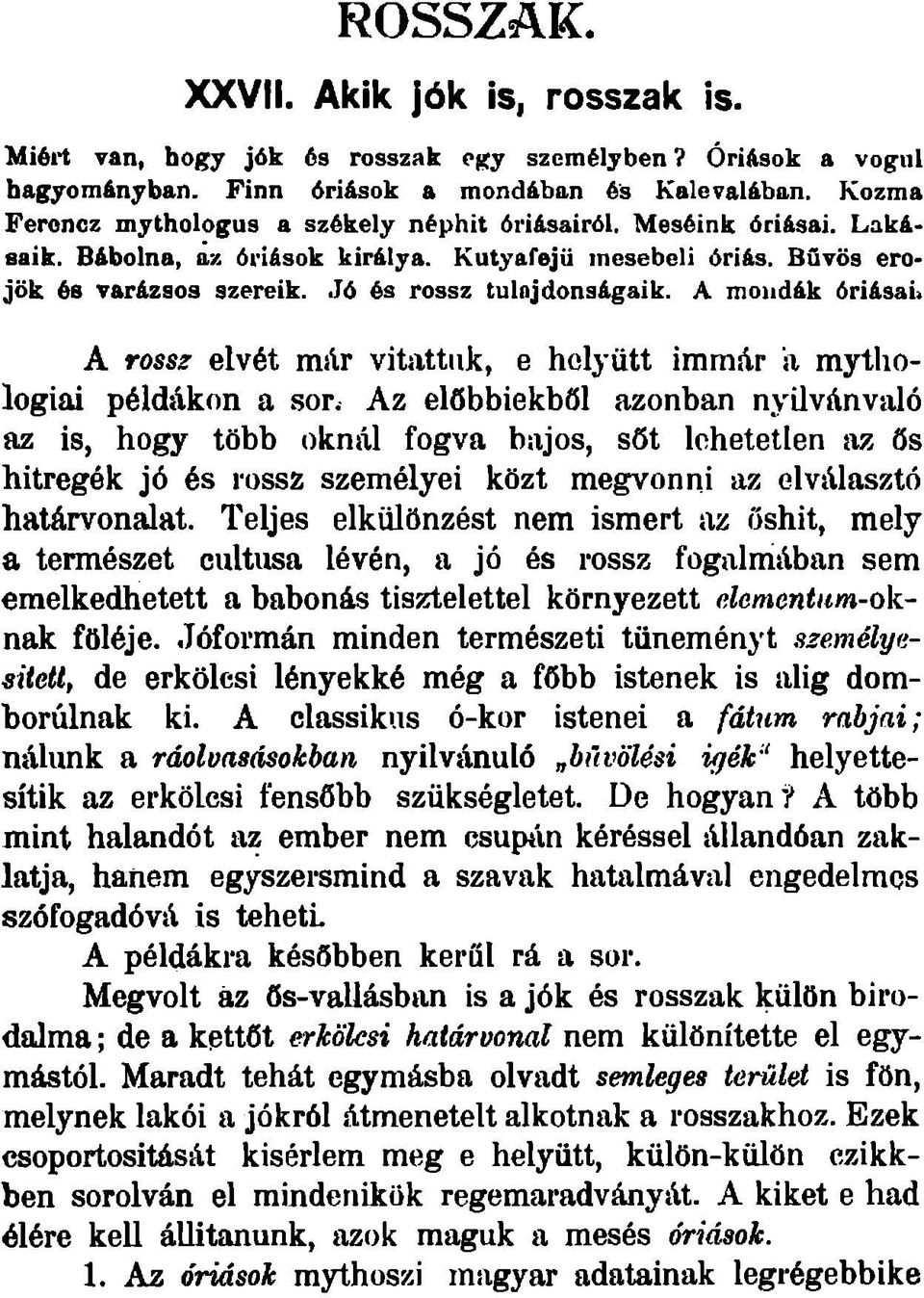 A mondák óriásai. A rossz elvét milr vitattuk, e helyütt immílr a mythologíai példákon a sor.