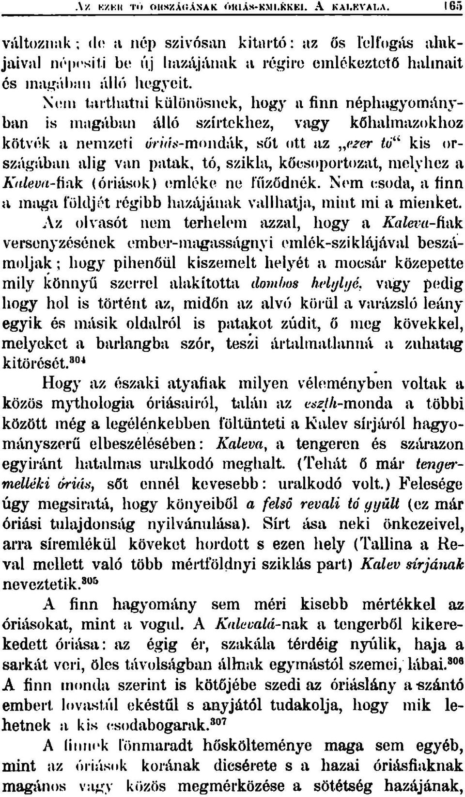 szikla, köcsoportozat, niolyhez a Kalevn-tiíik (óriások) omlóké ne fűződnék. Nem (;soda, a finn a maga füldjót régibb hazájának vallhatja, mint mi a mienket.