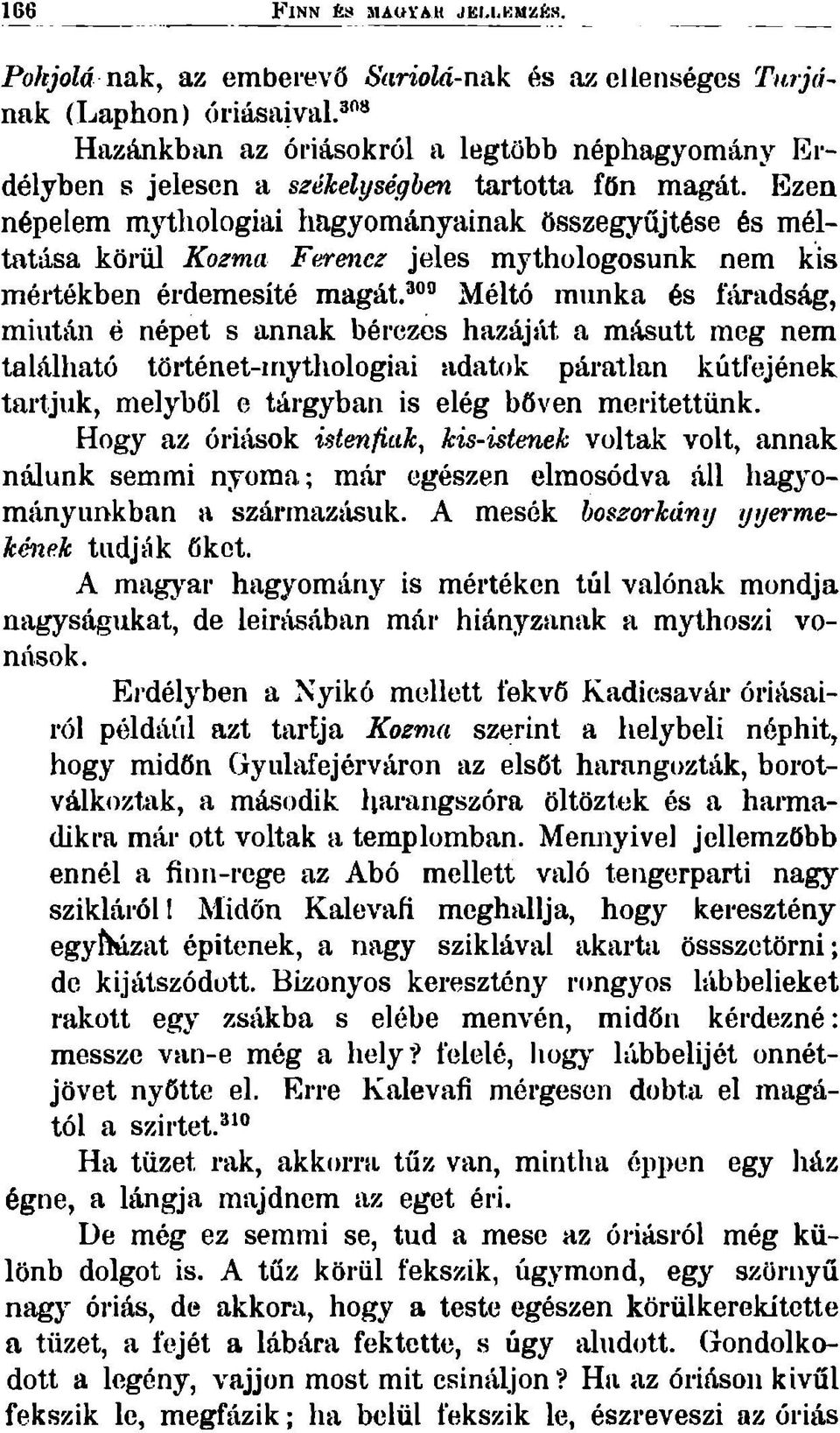 Méltó munka és fáradság, mintán é népet s annak bérezés hazáját a másutt meg nem található történet-inythologiai adatok páratlan kútfejének tartjuk, melyből e tárgyban is elég bőven mentettünk.