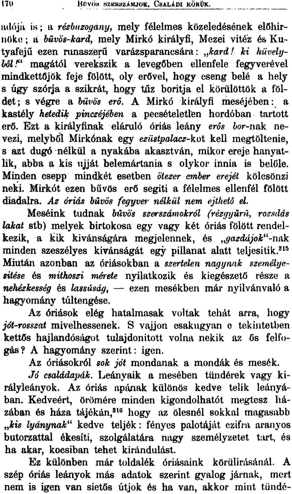 A Mirkó királyfi meséjében: a kastély hetedik pinc^éjébeti a pecsételetlön hordóban tartott erő.