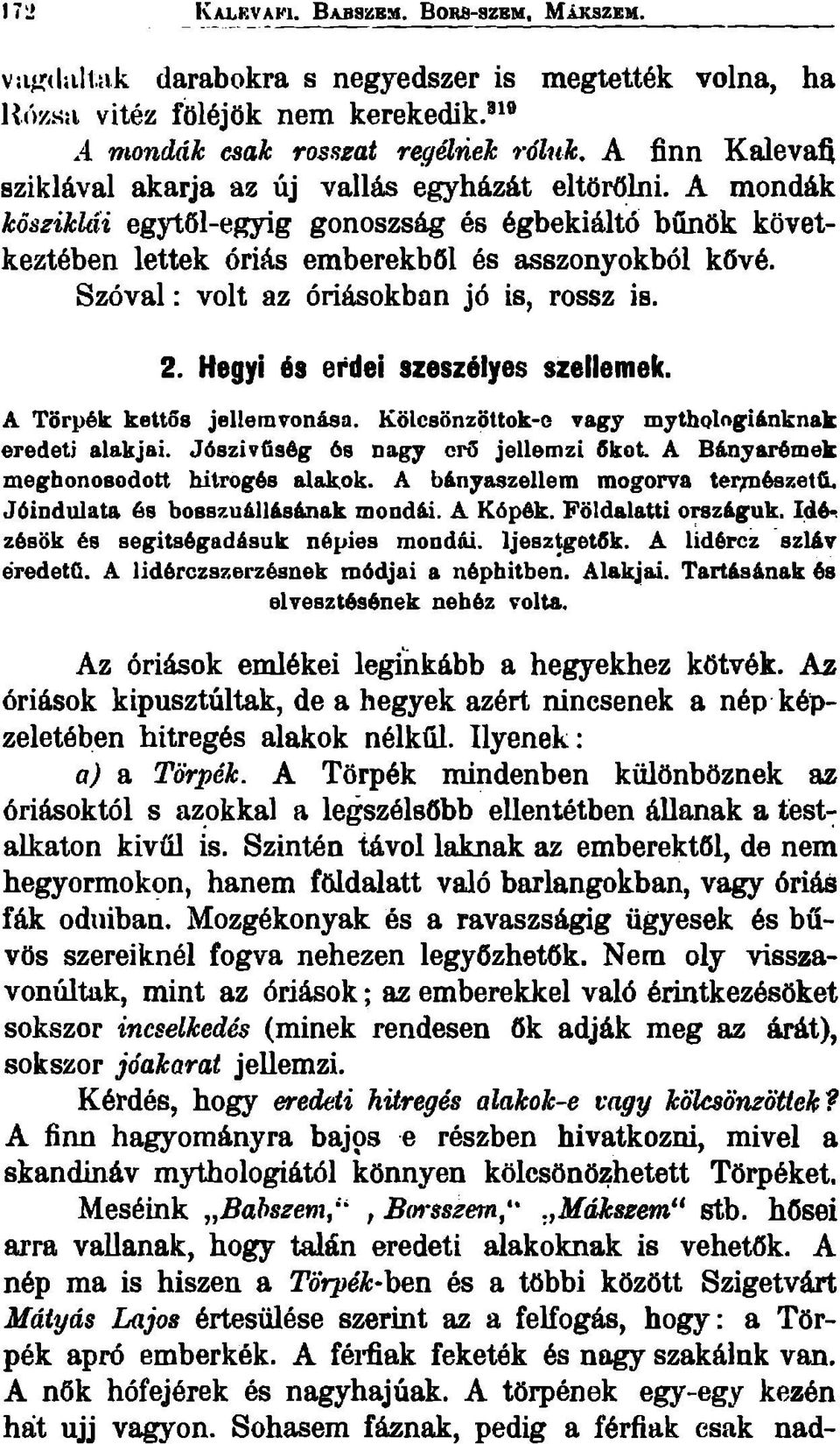 Hegyi és erdei szeszélyes szellem ek. A Törpék kettős jellemvonása. Kölcsönzöttok-e vagy rnytholngiánknak eredeti alakjai.