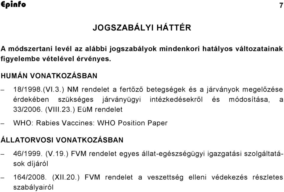 ) NM rendelet a fertőző betegségek és a járványok megelőzése érdekében szükséges járványügyi intézkedésekről és módosítása, a 33/2006. (VIII.