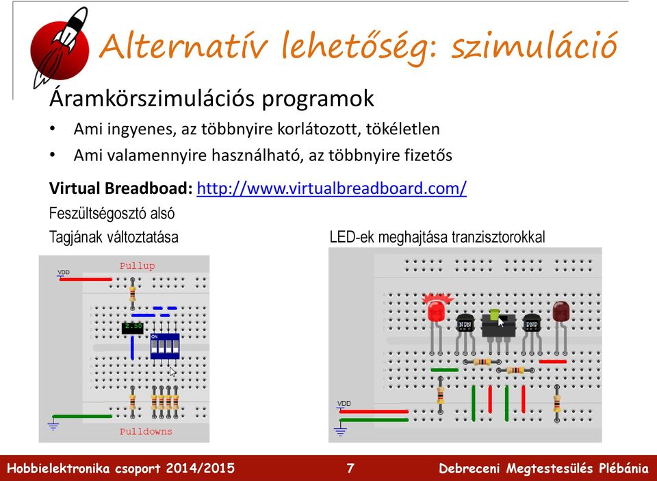 fizetős Virtual Breadboad: http://www.virtualbreadboard.