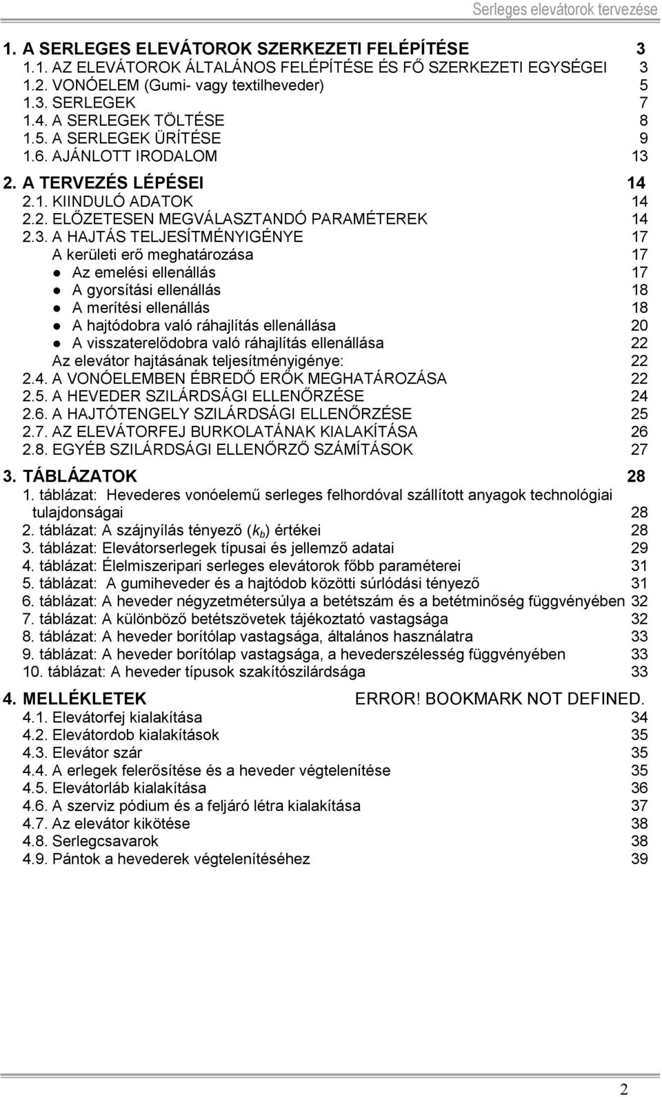 A TERVEZÉS LÉPÉSEI 14.1. KIINDULÓ ADATOK 14.. ELŐZETESEN MEGVÁLASZTANDÓ PARAMÉTEREK 14.3.