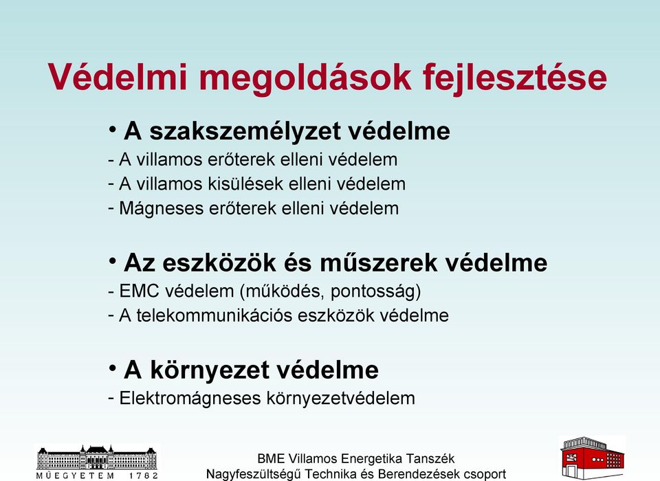 védelem Az eszközök és műszerek védelme - EMC védelem (működés, pontosság) - A