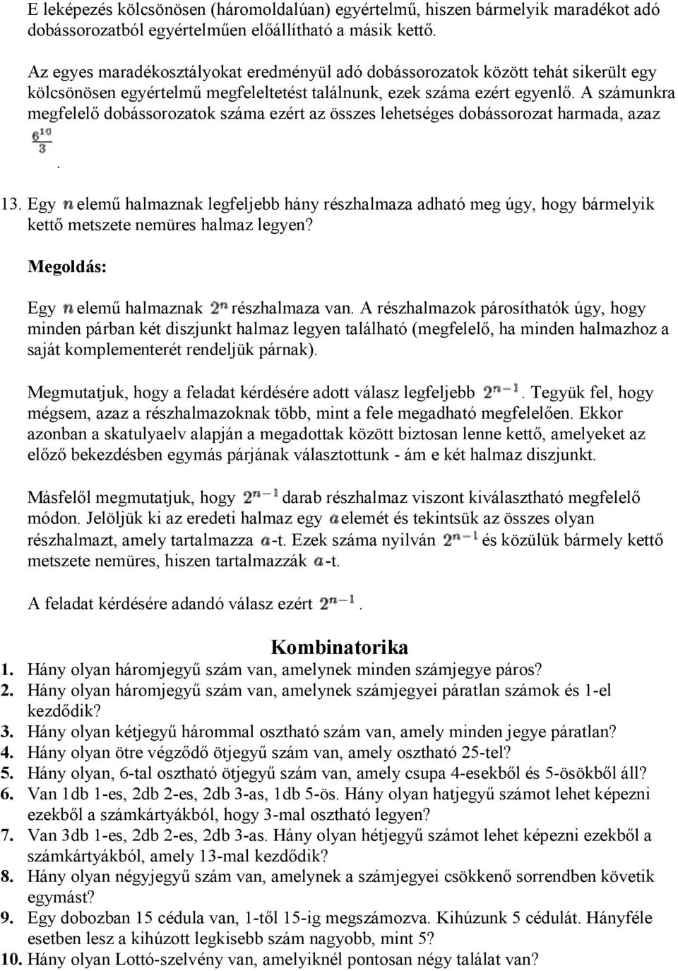 A számunkra megfelelő dobássorozatok száma ezért az összes lehetséges dobássorozat harmada, azaz.