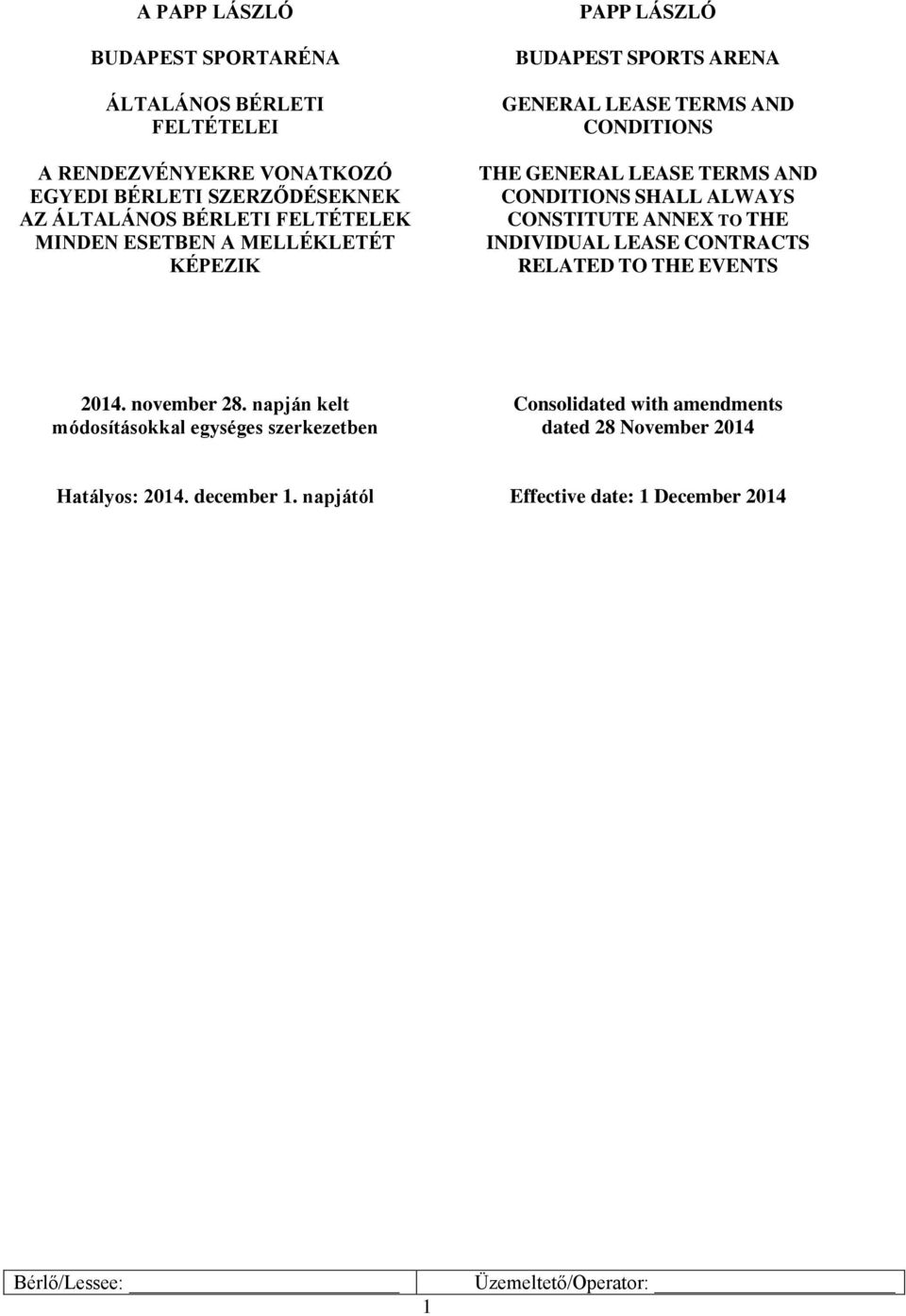 AND CONDITIONS SHALL ALWAYS CONSTITUTE ANNEX TO THE INDIVIDUAL LEASE CONTRACTS RELATED TO THE EVENTS 2014. november 28.