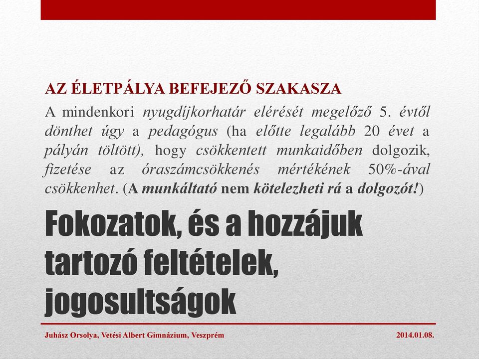 csökkentett munkaidőben dolgozik, fizetése az óraszámcsökkenés mértékének 50%-ával