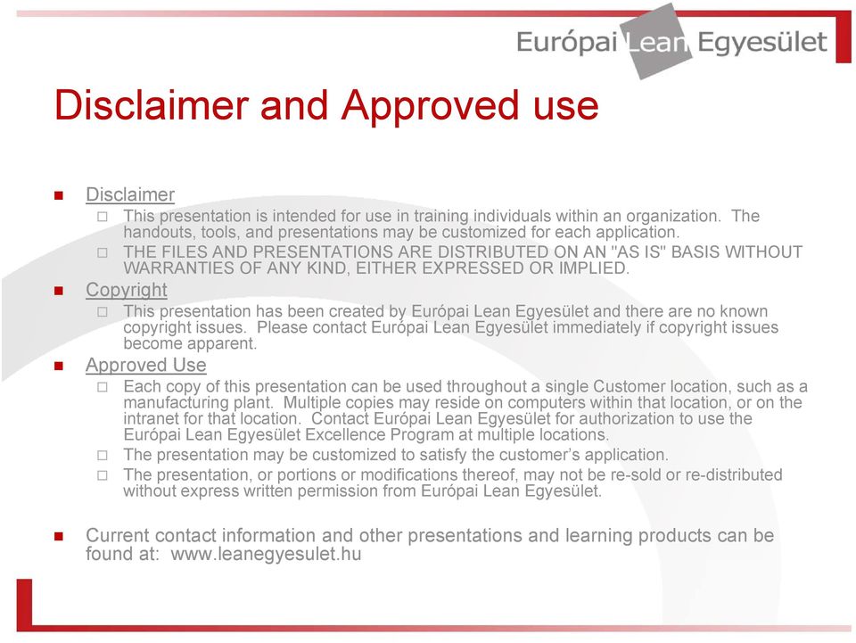 THE FILES AND PRESENTATIONS ARE DISTRIBUTED ON AN "AS IS" BASIS WITHOUT WARRANTIES OF ANY KIND, EITHER EXPRESSED OR IMPLIED.