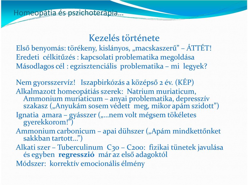 (KÉP) Alkalmazott homeopátiás szerek: Natrium muriaticum, Ammonium muriaticum anyai problematika, depresszív szakasz ( Anyukám sosem védett meg, mikor apám szidott )