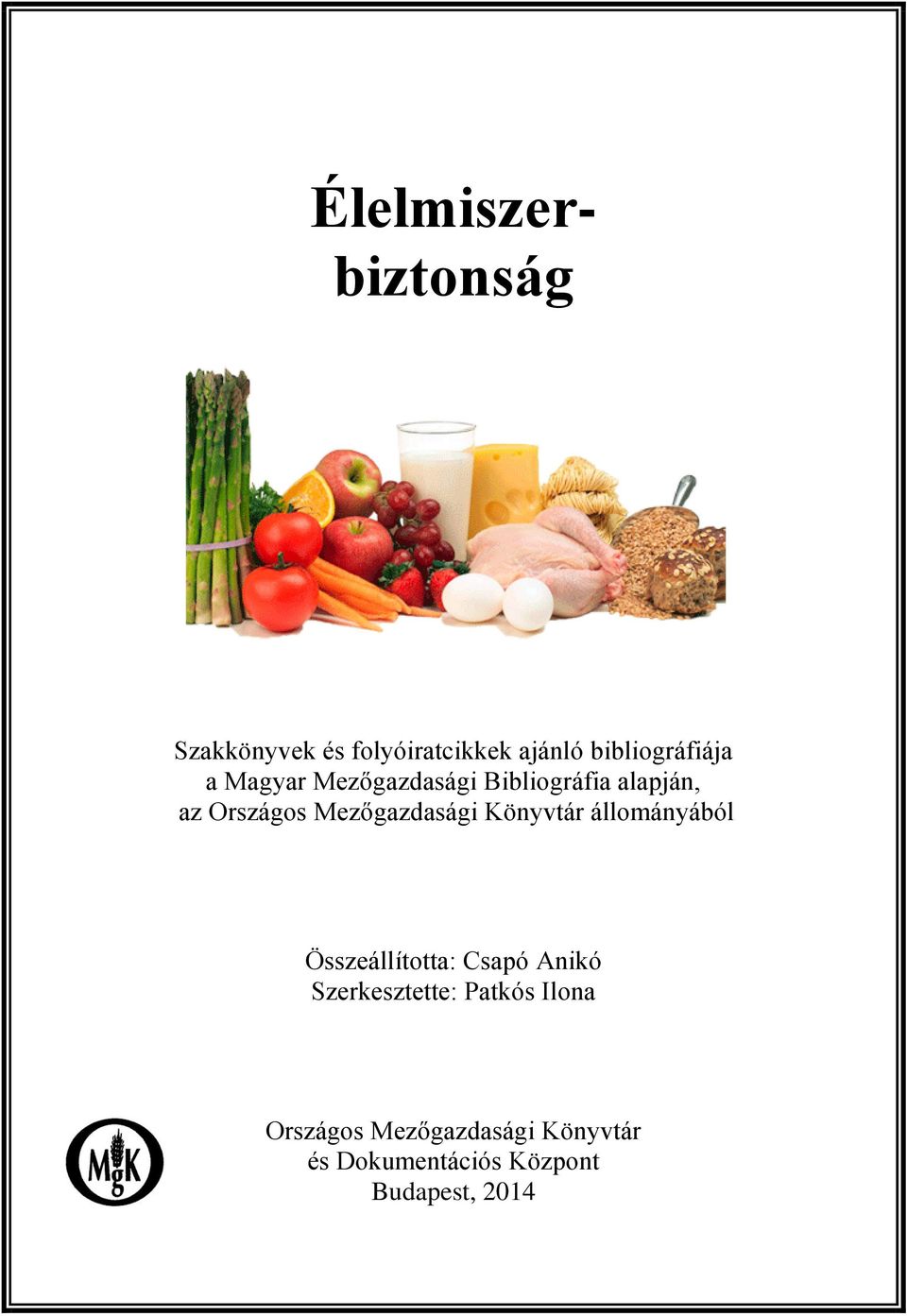 Mezőgazdasági Könyvtár állományából Összeállította: Csapó Anikó