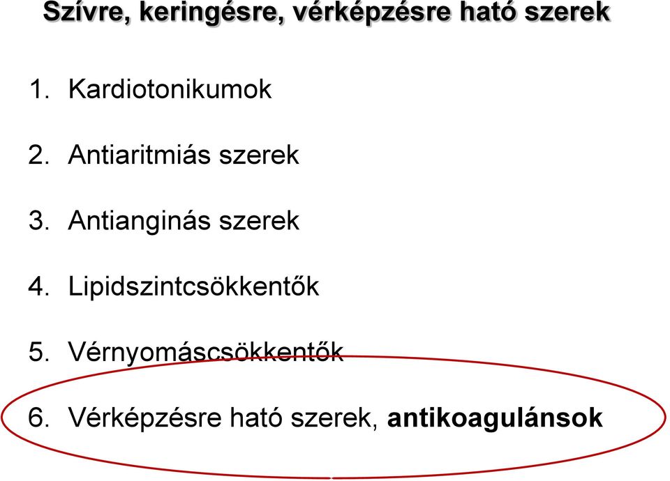 Antianginás szerek 4. Lipidszintcsökkentők 5.