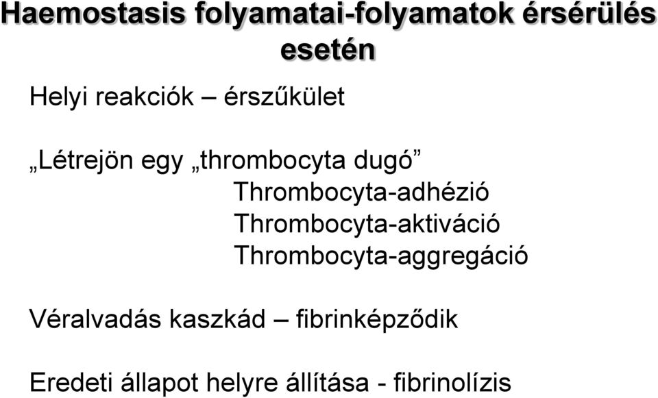 Thrombocyta-adhézió Thrombocyta-aktiváció