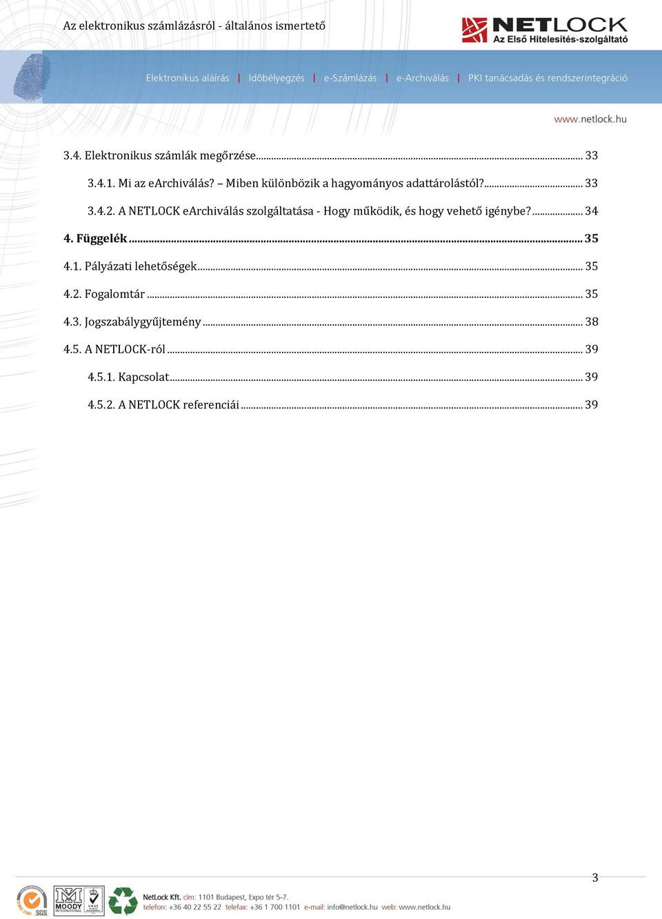 A NETLOCK earchiválás szolgáltatása - Hogy működik, és hogy vehető igénybe?... 34 4. Függelék... 35 4.