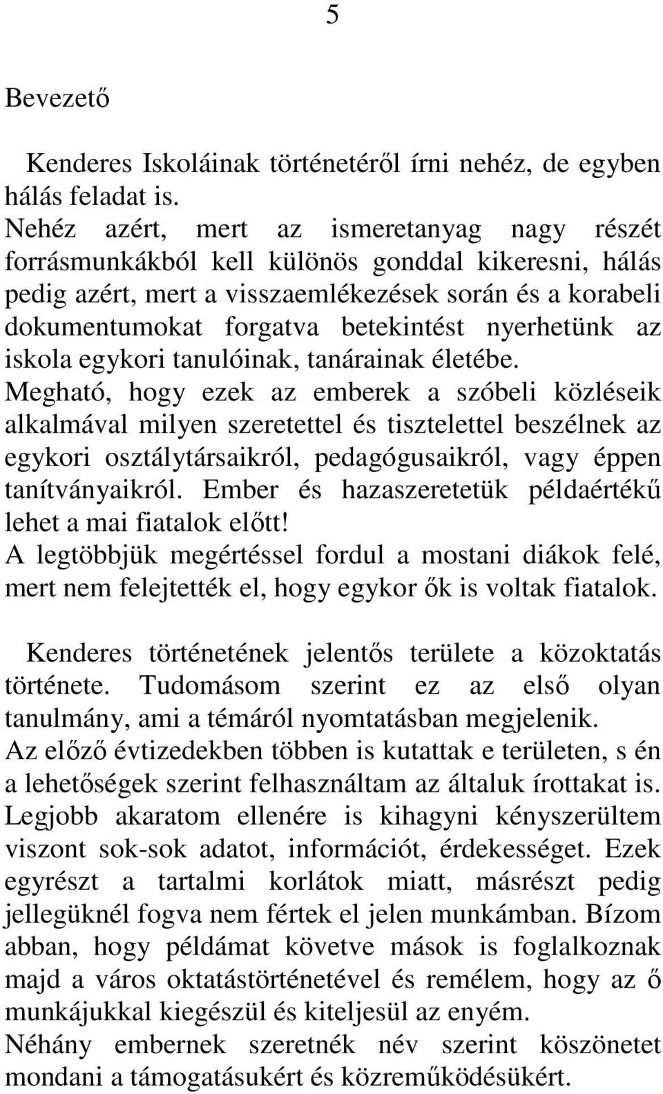 nyerhetünk az iskola egykori tanulóinak, tanárainak életébe.