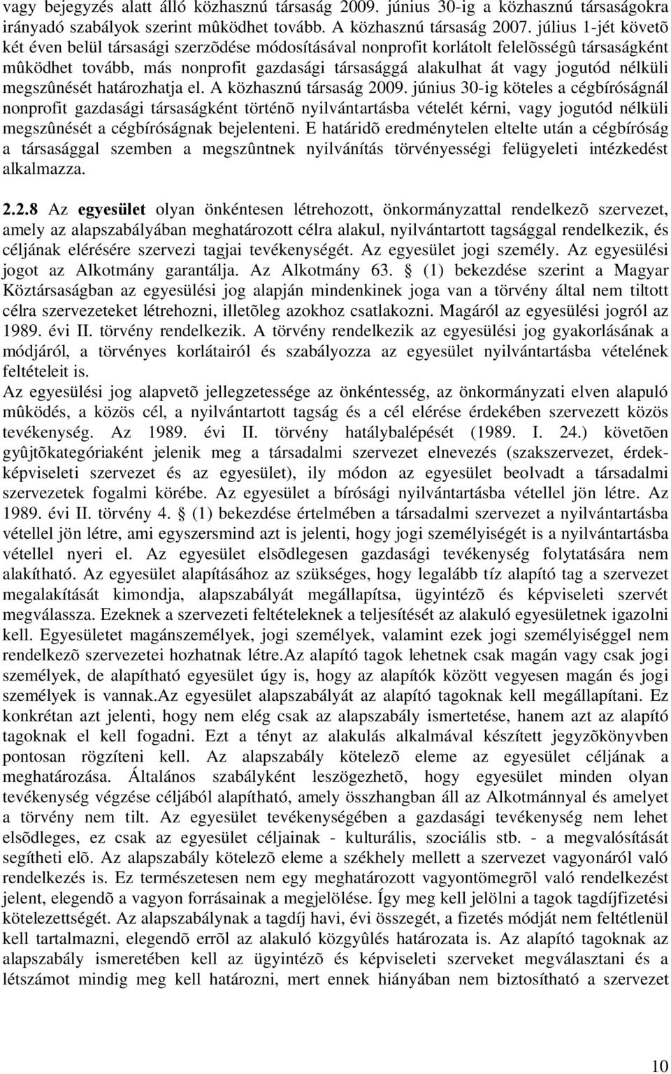 nélküli megszûnését határozhatja el. A közhasznú társaság 2009.