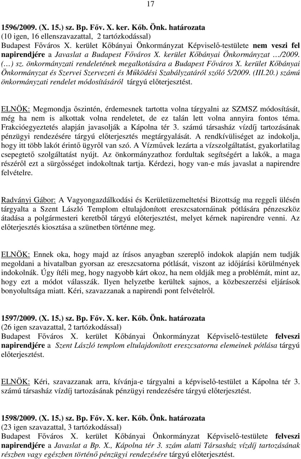 önkormányzati rendeletének megalkotására a Budapest Főváros X. kerület Kőbányai Önkormányzat és Szervei Szervezeti és Működési Szabályzatáról szóló 5/200