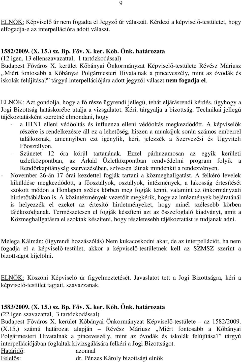 kerület Kőbányai Önkormányzat Képviselő-testülete Révész Máriusz Miért fontosabb a Kőbányai Polgármesteri Hivatalnak a pinceveszély, mint az óvodák és iskolák felújítása?