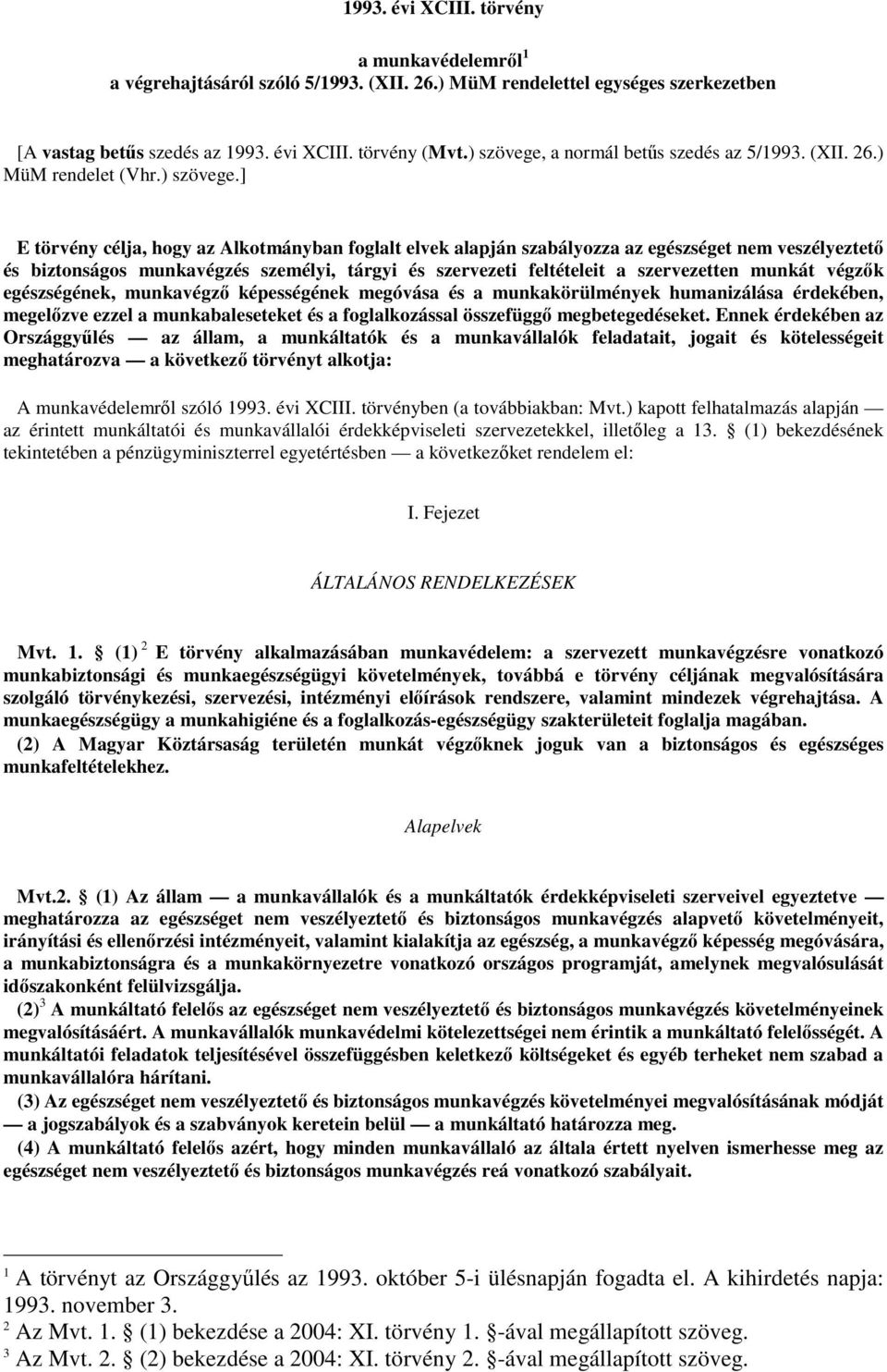 a normál betős szedés az 5/1993. (XII. 26.) MüM rendelet (Vhr.) szövege.