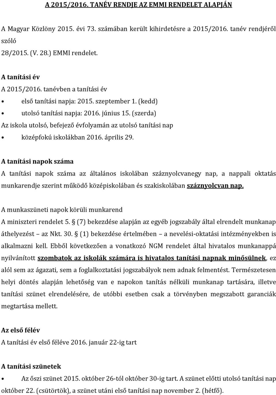 (szerda) Az iskola utolsó, befejező évfolyamán az utolsó tanítási nap középfokú iskolákban 2016. április 29.