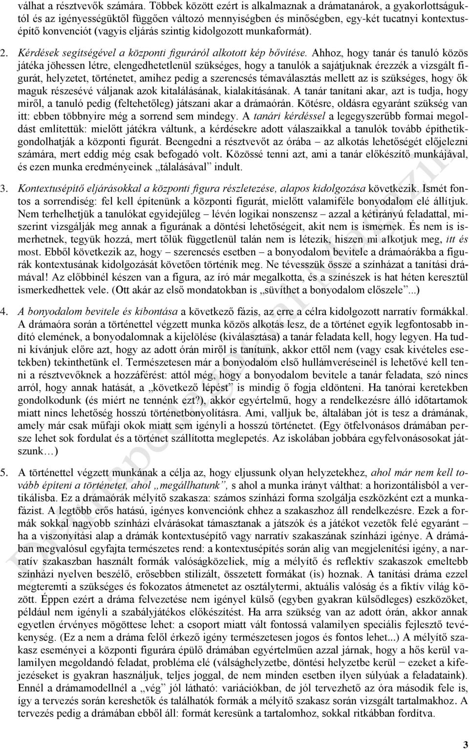 szintig kidolgozott munkaformát). 2. Kérdések segítségével a központi figuráról alkotott kép bővítése.