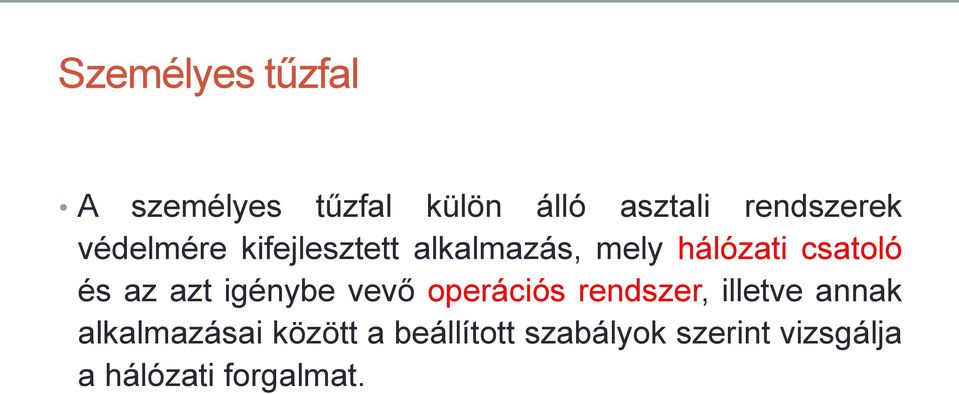 azt igénybe vevő operációs rendszer, illetve annak alkalmazásai