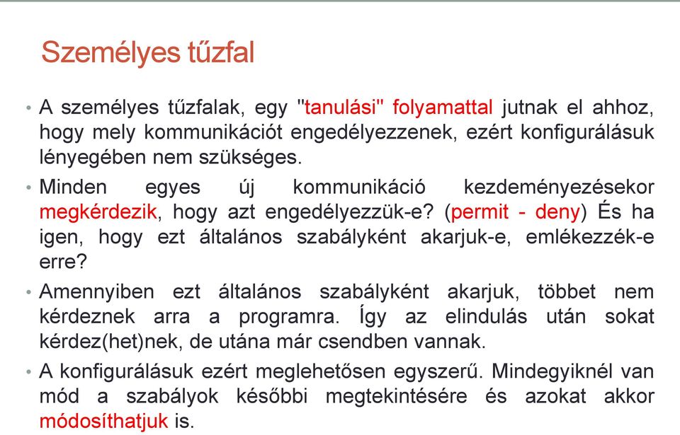 (permit - deny) És ha igen, hogy ezt általános szabályként akarjuk-e, emlékezzék-e erre?