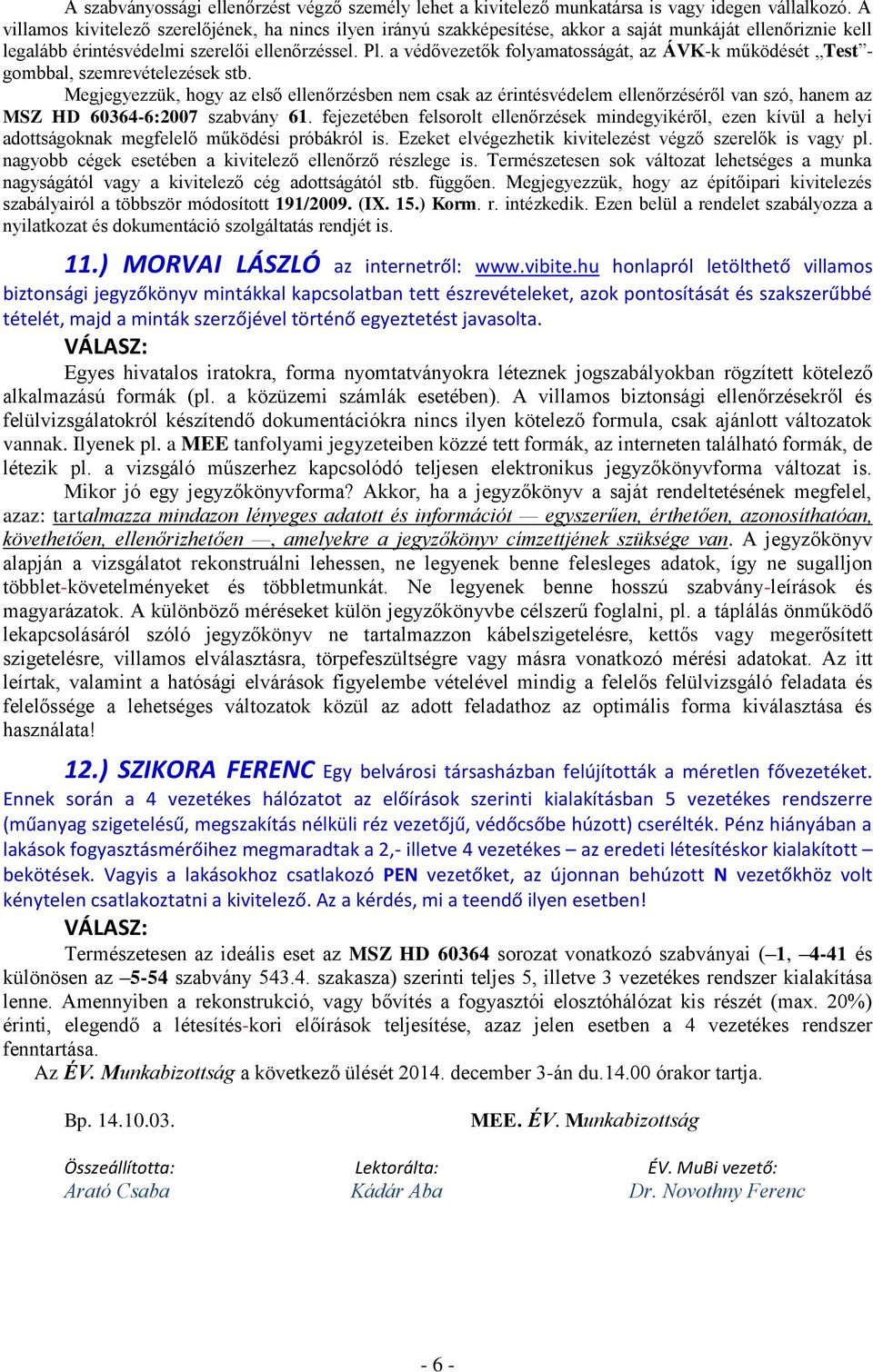 a védővezetők folyamatosságát, az ÁVK-k működését Test - gombbal, szemrevételezések stb.