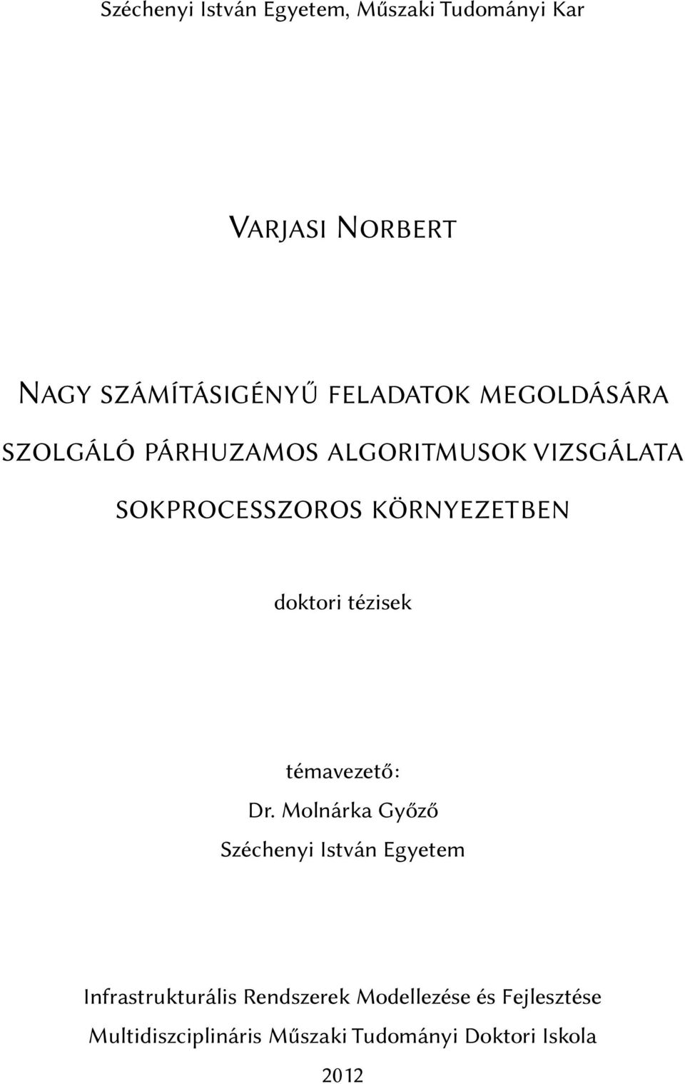 KÖRNYEZETBEN doktori tézisek témavezető: Dr.