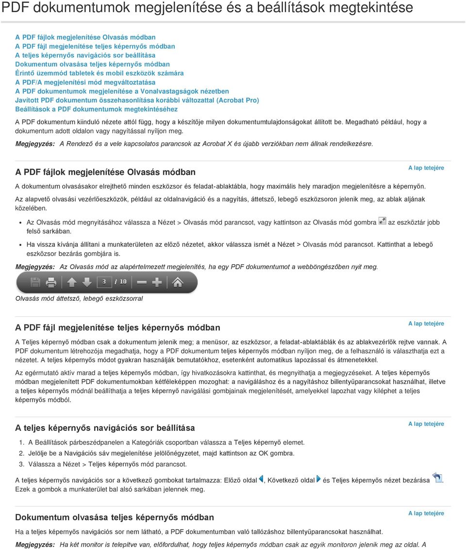 Javított PDF dokumentum összehasonlítása korábbi változattal (Acrobat Pro) Beállítások a PDF dokumentumok megtekintéséhez A PDF dokumentum kiinduló nézete attól függ, hogy a készítője milyen