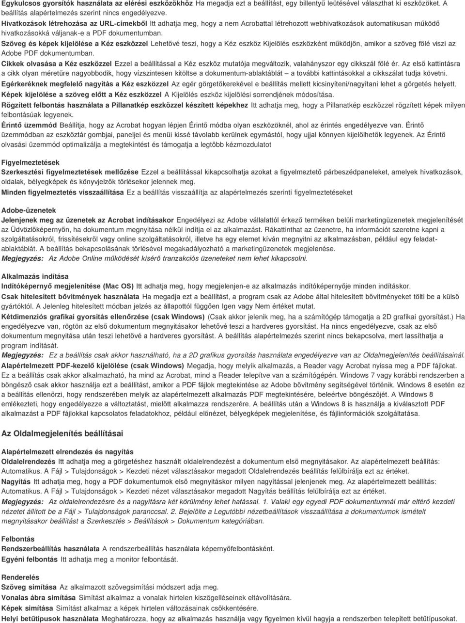 Szöveg és képek kijelölése a Kéz eszközzel Lehetővé teszi, hogy a Kéz eszköz Kijelölés eszközként működjön, amikor a szöveg fölé viszi az Adobe PDF dokumentumban.