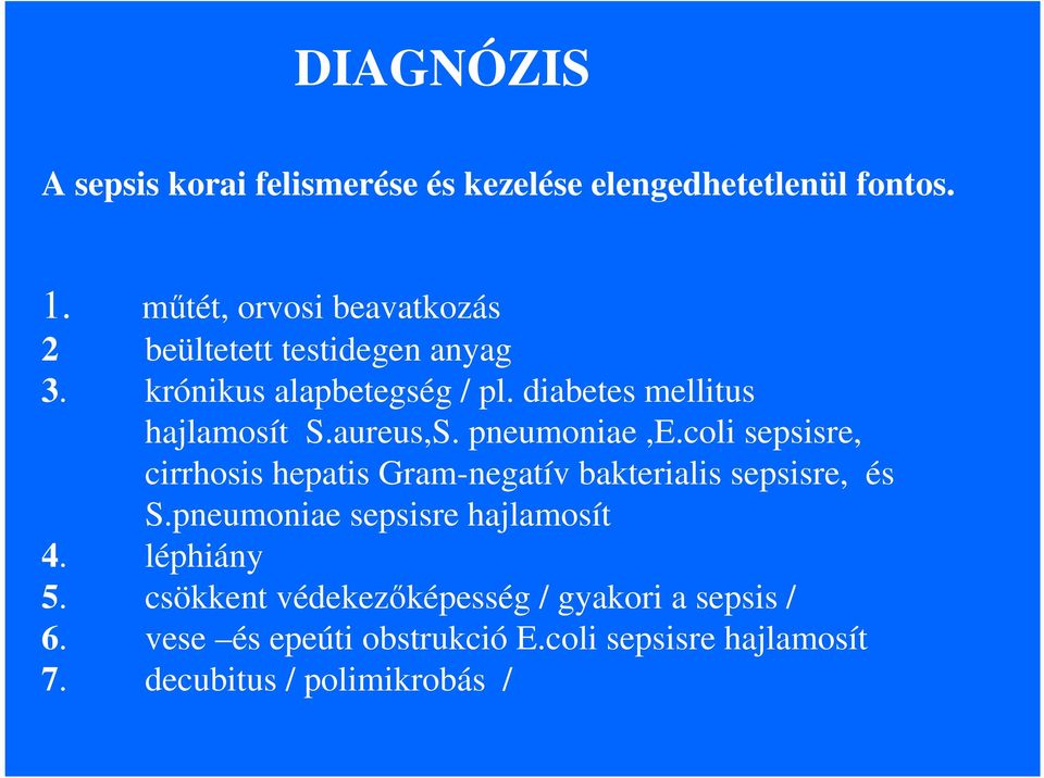 aureus,S. pneumoniae,e.coli sepsisre, cirrhosis hepatis Gram-negatív bakterialis sepsisre, és S.
