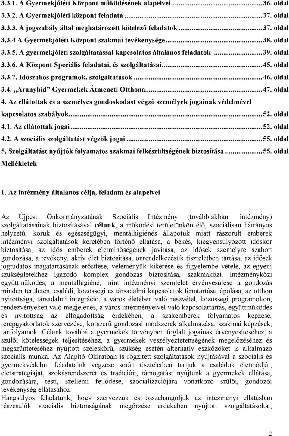 Időszakos programok, szolgáltatások... 46. oldal 3.4. Aranyhíd Gyermekek Átmeneti Otthona... 47. oldal 4.