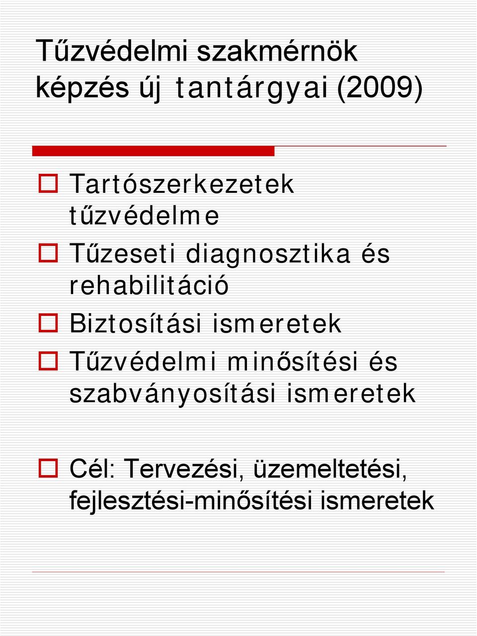 rehabilitáció Biztosítási ismeretek Tűzvédelmi minősítési és