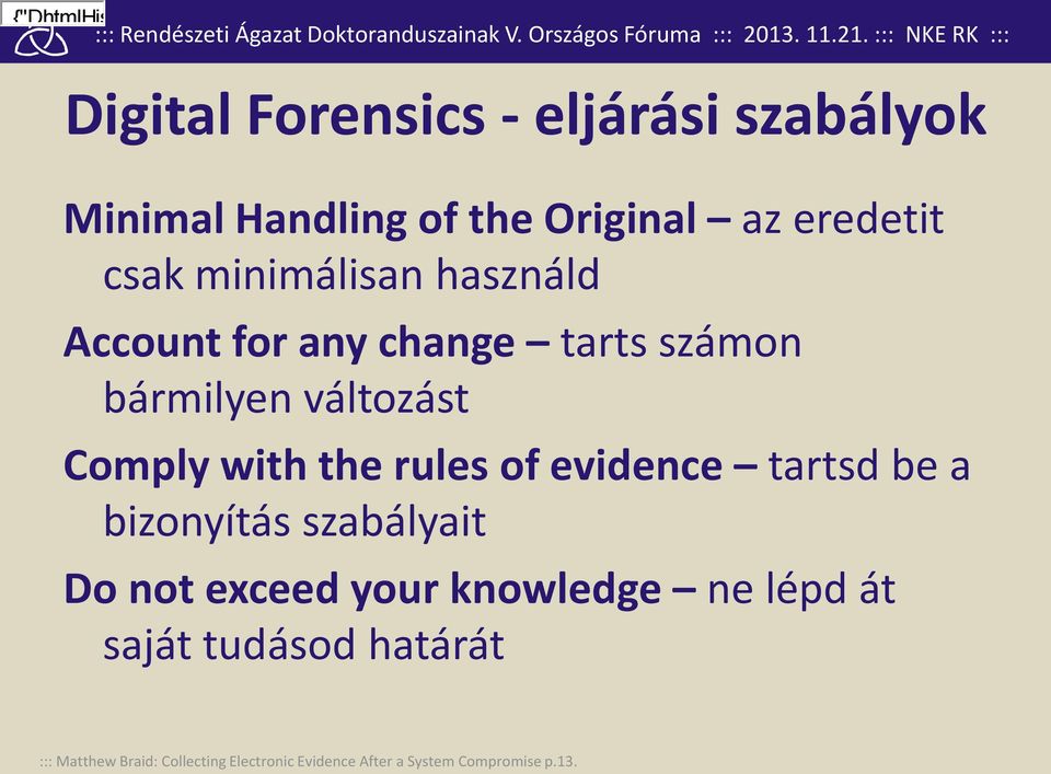 használd Account for any change tarts számon bármilyen változást Comply with the rules of evidence tartsd be a