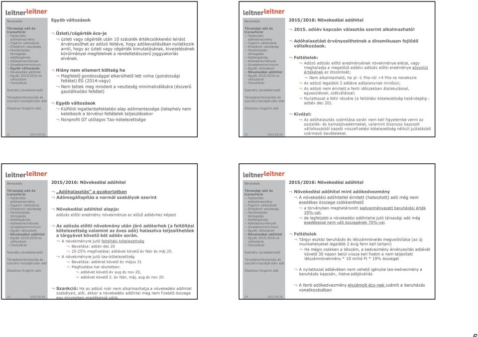 Hiány nem elismert költség ha Megfelelő gondossággal elkerülhető lett volna (gondossági feltétel) ÉS (2014:vagy) Nem tettek meg mindent a veszteség minimalizálására (ésszerű gazdálkodási feltétel)