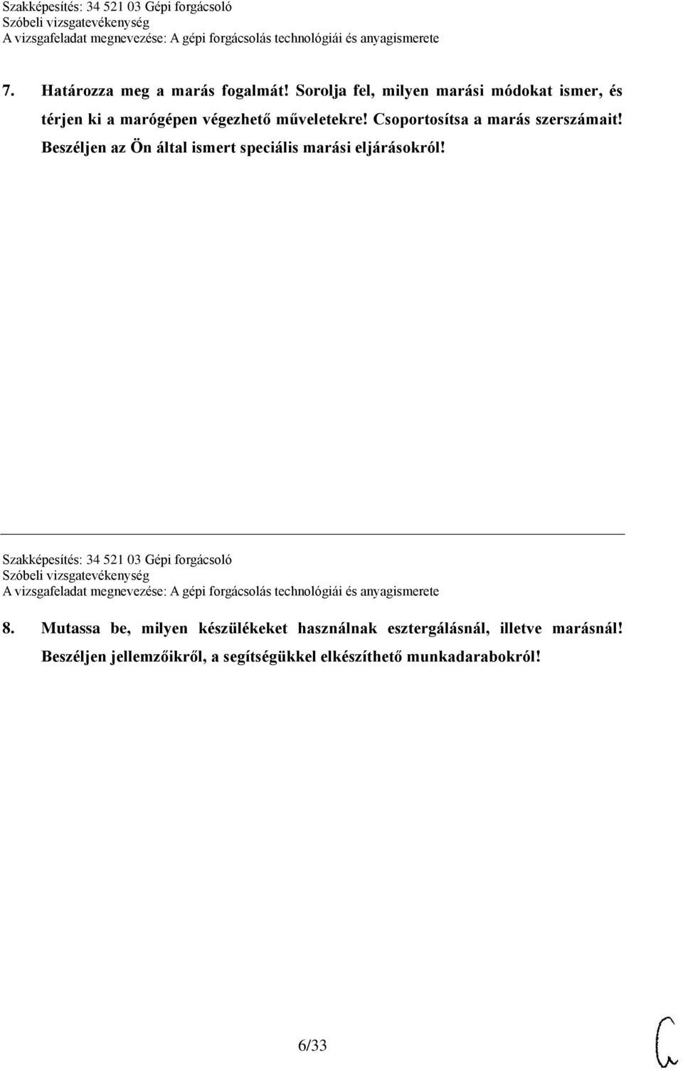 Csoportosítsa a marás szerszámait! Beszéljen az Ön által ismert speciális marási eljárásokról!