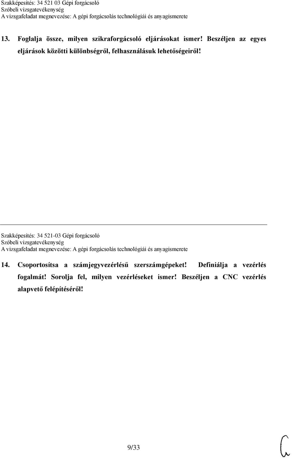 Szakképesítés: 34 521-03 Gépi forgácsoló 14.