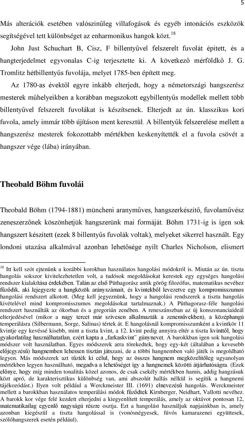 Tromlitz hétbillentyűs fuvolája, melyet 1785-ben épített meg.