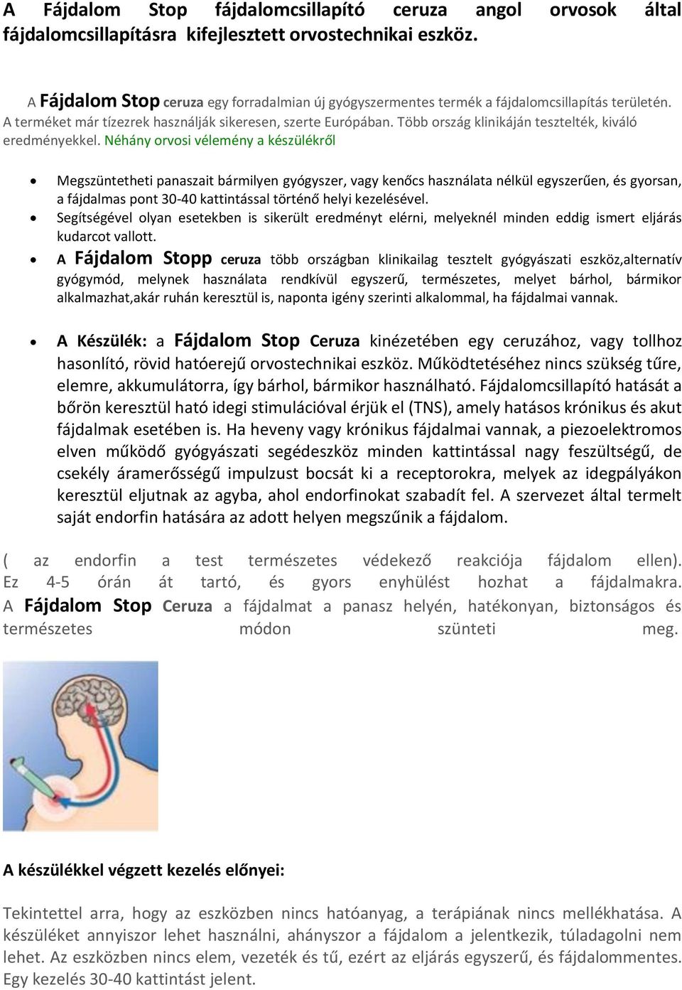 Több ország klinikáján tesztelték, kiváló eredményekkel.