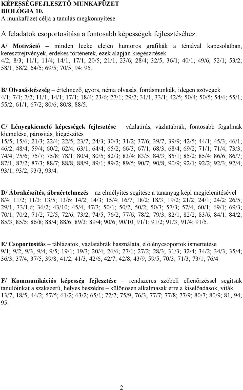 kiegészítések 4/2; 8/3; 11/1; 11/4; 14/1; 17/1; 20/5; 21/1; 23/6; 28/4; 32/5; 36/1; 40/1; 49/6; 52/1; 53/2; 58/1; 58/2; 64/5; 69/5; 70/5; 94; 95.