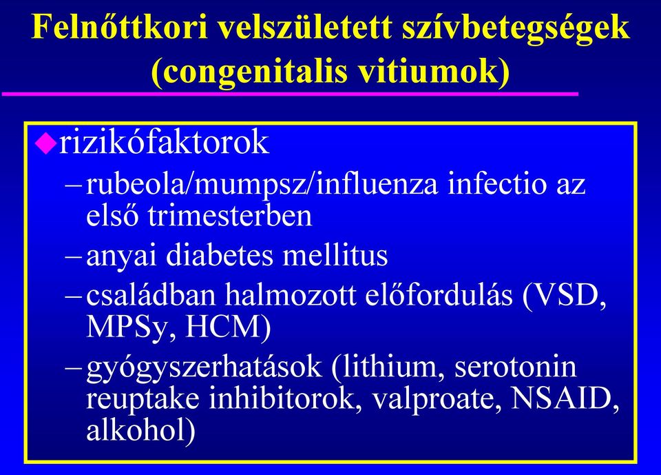 anyai diabetes mellitus családban halmozott előfordulás (VSD, MPSy, HCM)