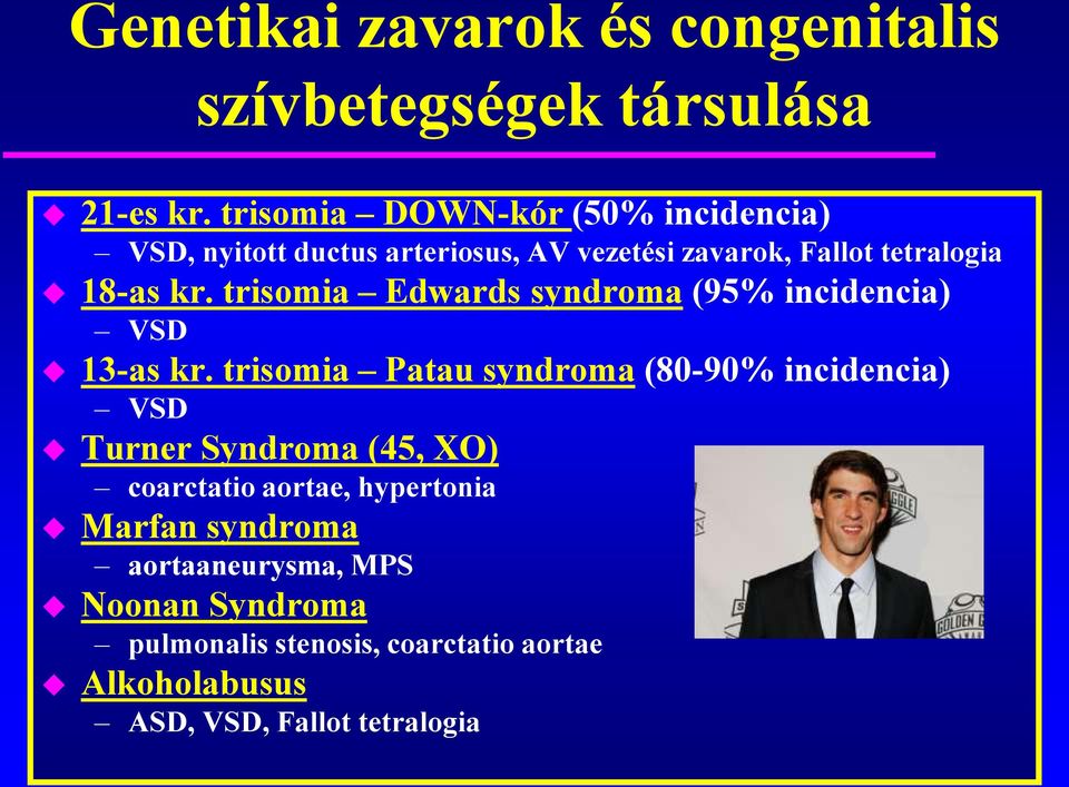 trisomia Edwards syndroma (95% incidencia) VSD 13-as kr.