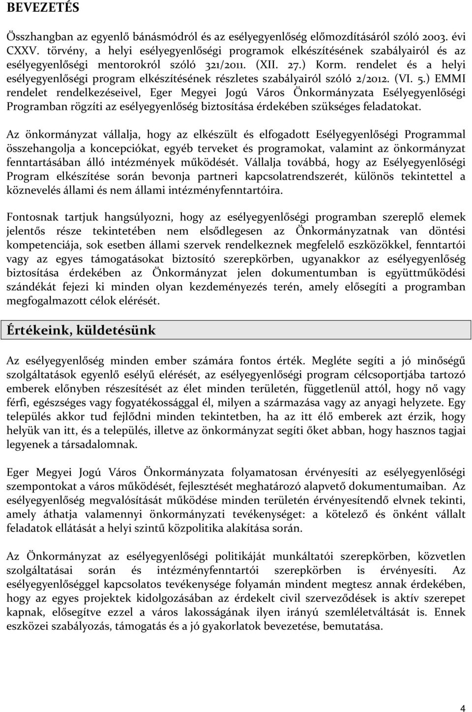 rendelet és a helyi esélyegyenlőségi program elkészítésének részletes szabályairól szóló 2/2012. (VI. 5.