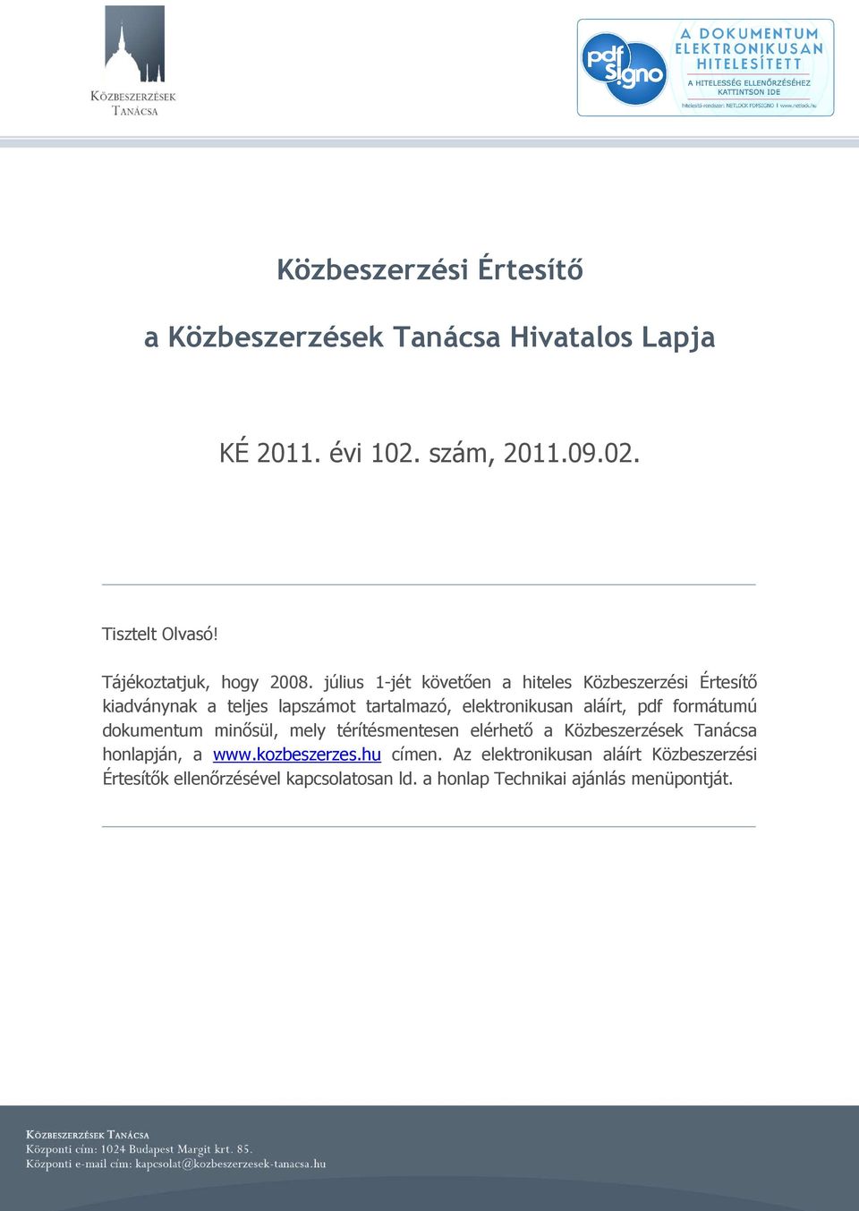 július 1-jét követően a hiteles Közbeszerzési Értesítő kiadványnak a teljes lapszámot tartalmazó, elektronikusan aláírt, pdf