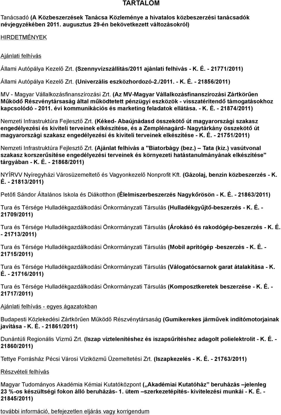 (Univerzális eszközhordozó-2./2011. - K. É. - 21856/2011) MV - Magyar Vállalkozásfinanszírozási Zrt.