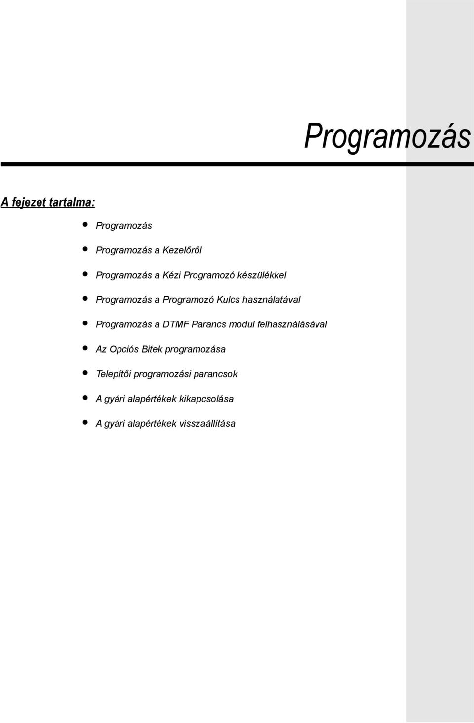 Programozás a DTMF Parancs modul felhasználásával Az Opciós Bitek programozása