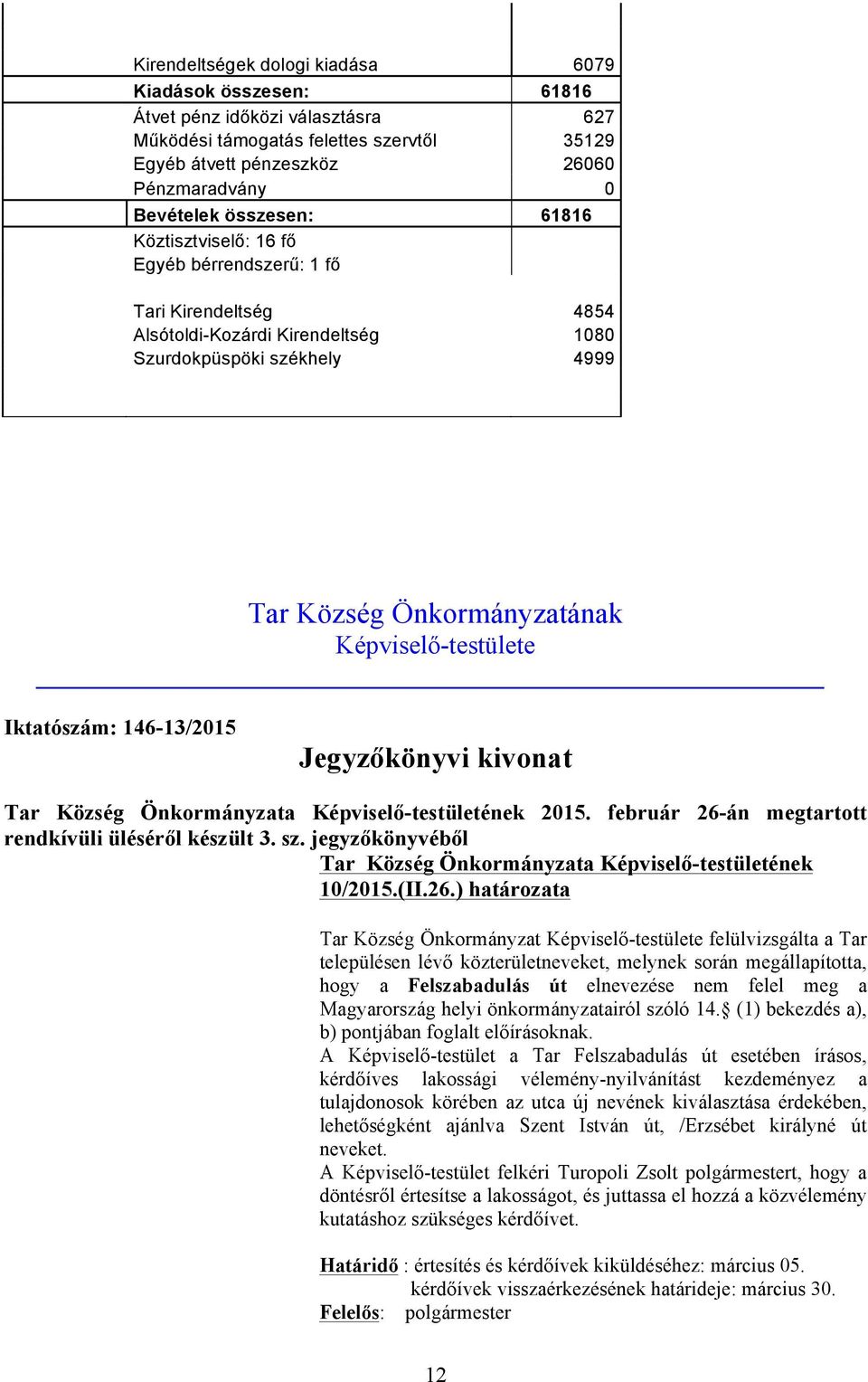 Iktatószám: 146-13/2015 Jegyzőkönyvi kivonat Tar Község Önkormányzata Képviselő-testületének 2015. február 26-án megtartott rendkívüli üléséről készült 3. sz.